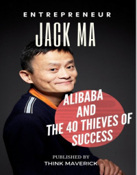 Entrepreuneur: Jack Ma, Alibaba and The 40 Thieves of Succes