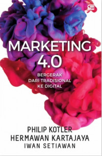 Marketing 4.0, Bergerak dari Tradisonal ke Digital
