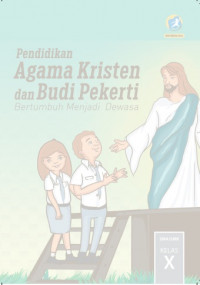Pendidikan Agama Kristen dan Budi Pekerti : Bertumbuh menjadi dewasa