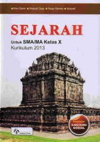 SEJARAH : Untuk SMA/MA Kelas X : Kurikulum 2013 : Peminatan Ilmu-ilmu Sosial